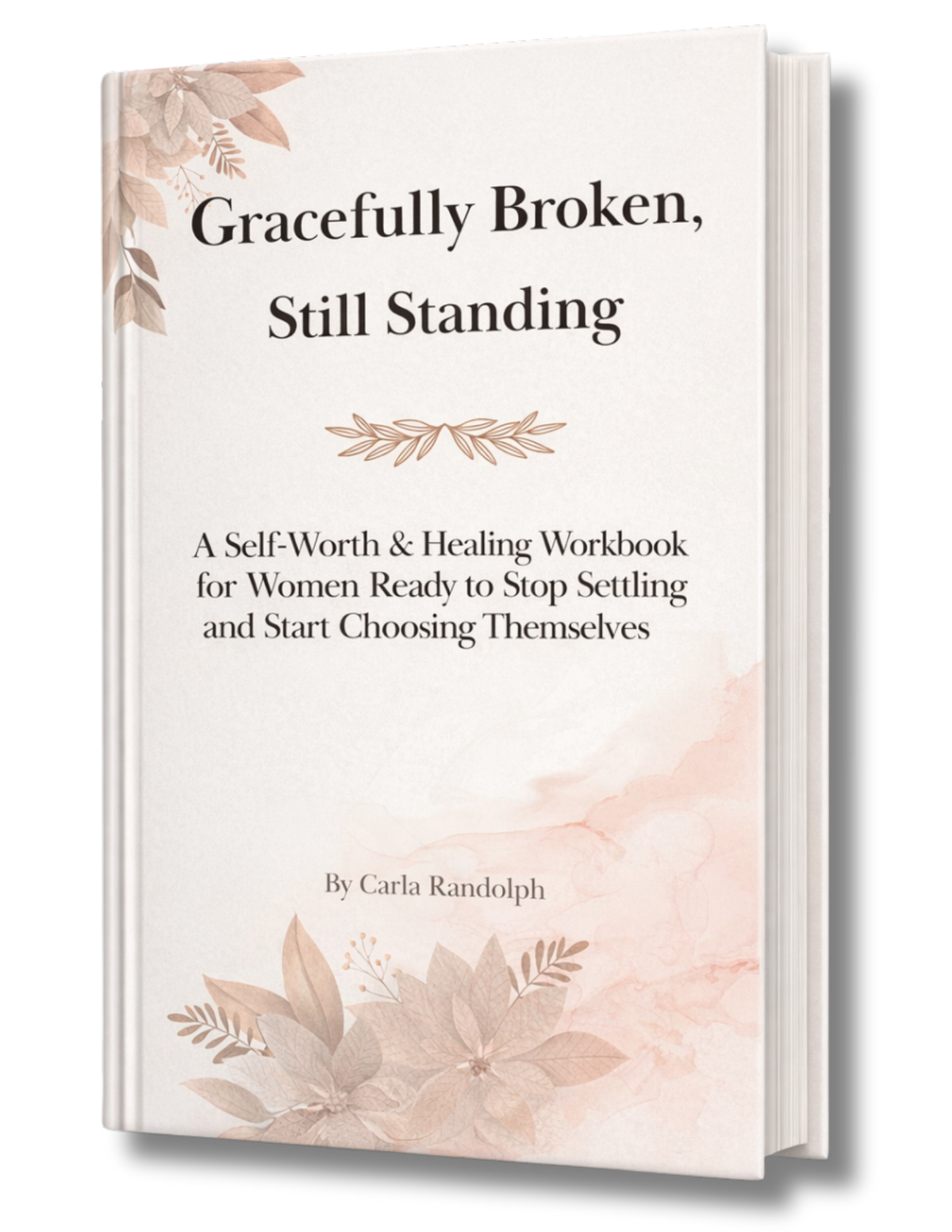 3D workbook cover of Gracefully Broken Still Standing, a self-worth and healing journal for women focused on personal growth and emotional healing